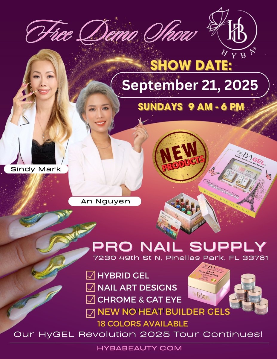 September 21th, 2025 / TAMPA, FL - PRO NAIL SUPPLY / Free Nail Demo Shows - HYBA BEAUTY